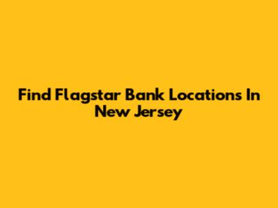 Find Flagstar Bank Locations In New Jersey