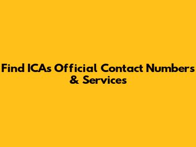 Find ICA's Official Contact Numbers & Services
