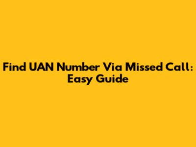 Find UAN Number Via Missed Call: Easy Guide