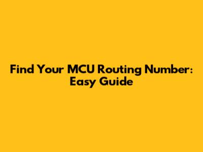Find Your MCU Routing Number: Easy Guide