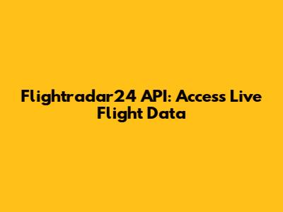 Flightradar24 API: Access Live Flight Data