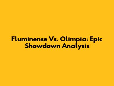 Fluminense Vs. Olimpia: Epic Showdown Analysis