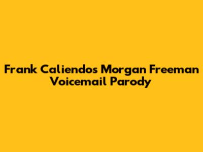Frank Caliendo's Morgan Freeman Voicemail Parody
