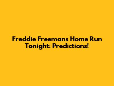 Freddie Freeman's Home Run Tonight: Predictions!