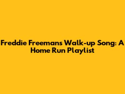 Freddie Freeman's Walk-up Song: A Home Run Playlist