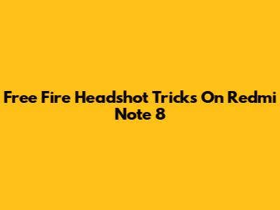 Free Fire Headshot Tricks On Redmi Note 8