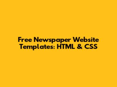 Free Newspaper Website Templates: HTML & CSS