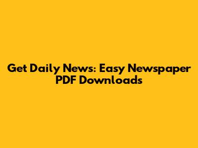 Get Daily News: Easy Newspaper PDF Downloads