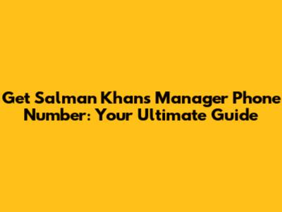 Get Salman Khan's Manager Phone Number: Your Ultimate Guide