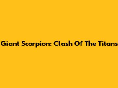 Giant Scorpion: Clash Of The Titans