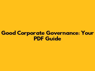 Good Corporate Governance: Your PDF Guide