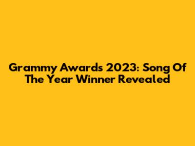 Grammy Awards 2023: Song Of The Year Winner Revealed