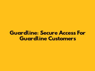 Guardline: Secure Access For Guardline Customers