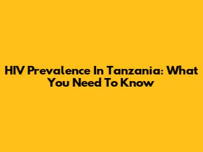 HIV Prevalence In Tanzania: What You Need To Know