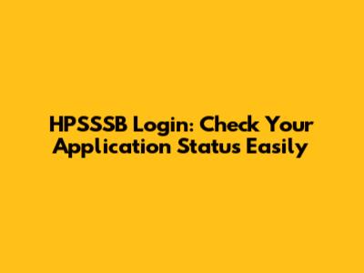 HPSSSB Login: Check Your Application Status Easily