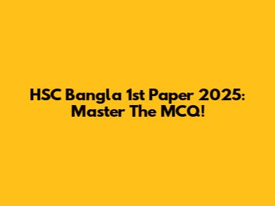 HSC Bangla 1st Paper 2025: Master The MCQ!