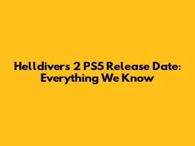 Helldivers 2 PS5 Release Date: Everything We Know