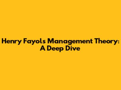 Henry Fayol's Management Theory: A Deep Dive