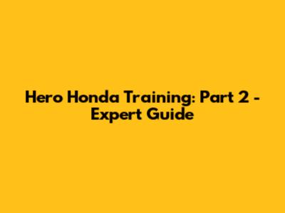 Hero Honda Training: Part 2 - Expert Guide