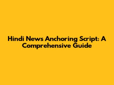 Hindi News Anchoring Script: A Comprehensive Guide