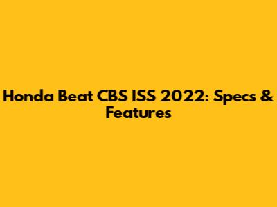 Honda Beat CBS ISS 2022: Specs & Features