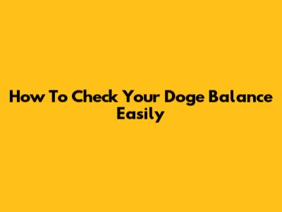 How To Check Your Doge Balance Easily