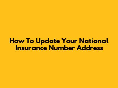 How To Update Your National Insurance Number Address