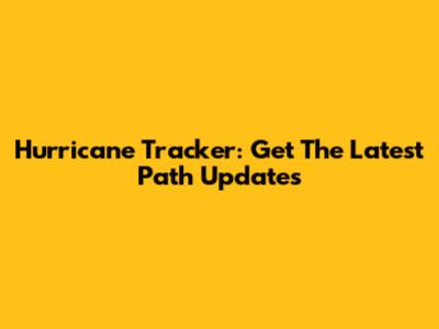 Hurricane Tracker: Get The Latest Path Updates