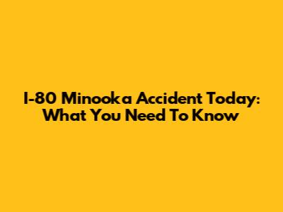 I-80 Minooka Accident Today: What You Need To Know