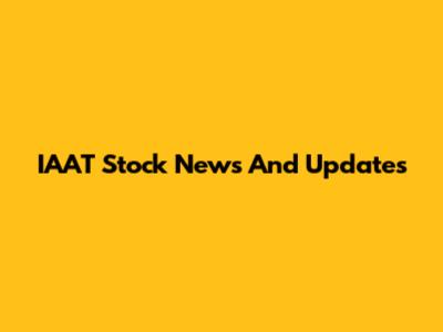 IAAT Stock News And Updates