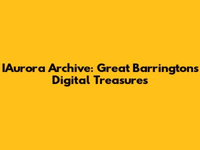 IAurora Archive: Great Barrington's Digital Treasures