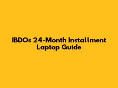IBDO's 24-Month Installment Laptop Guide