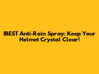 IBEST Anti-Rain Spray: Keep Your Helmet Crystal Clear!