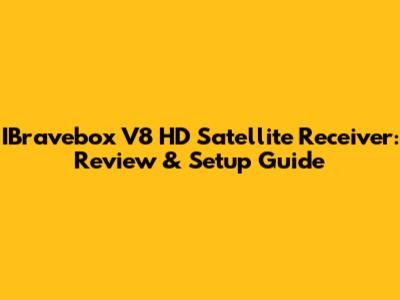 IBravebox V8 HD Satellite Receiver: Review & Setup Guide