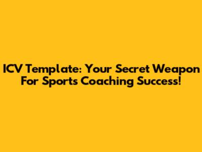 ICV Template: Your Secret Weapon For Sports Coaching Success!
