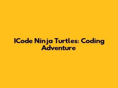 ICode Ninja Turtles: Coding Adventure
