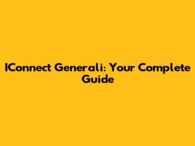 IConnect Generali: Your Complete Guide