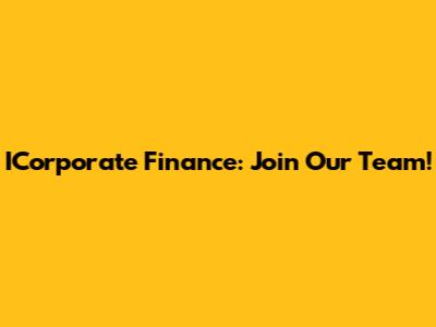ICorporate Finance: Join Our Team!