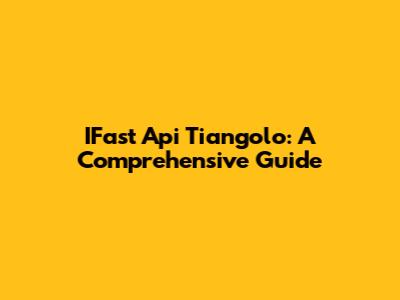 IFast Api Tiangolo: A Comprehensive Guide