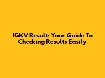 IGKV Result: Your Guide To Checking Results Easily
