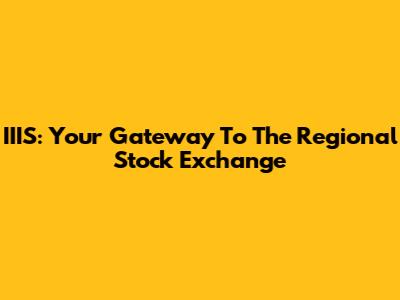 IIIS: Your Gateway To The Regional Stock Exchange