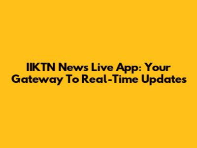 IIKTN News Live App: Your Gateway To Real-Time Updates