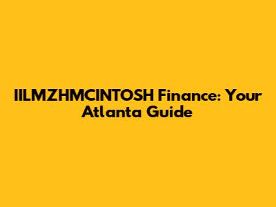 IILMZHMCINTOSH Finance: Your Atlanta Guide