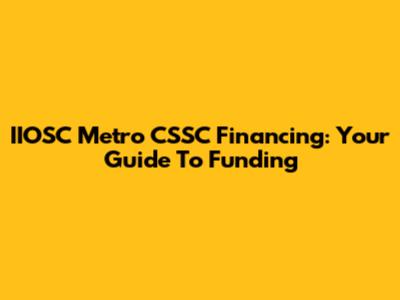 IIOSC Metro CSSC Financing: Your Guide To Funding