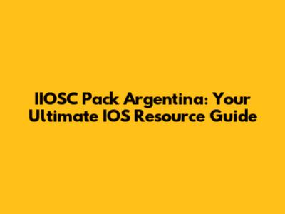 IIOSC Pack Argentina: Your Ultimate IOS Resource Guide