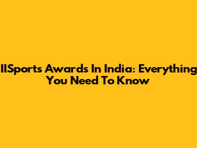 IISports Awards In India: Everything You Need To Know