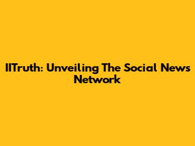 IITruth: Unveiling The Social News Network