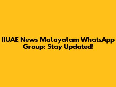IIUAE News Malayalam WhatsApp Group: Stay Updated!