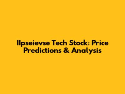 IIpseievse Tech Stock: Price Predictions & Analysis