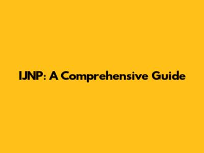 IJNP: A Comprehensive Guide